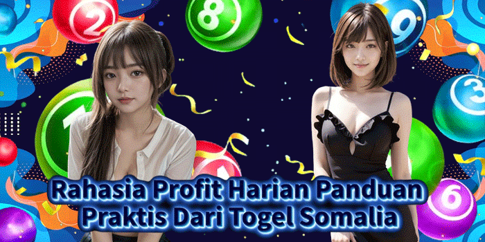 Rahasia Profit Harian Panduan Praktis Dari Togel Somalia