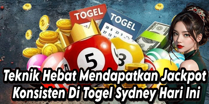 Teknik Hebat Mendapatkan Jackpot Konsisten Di Togel Sydney Hari Ini