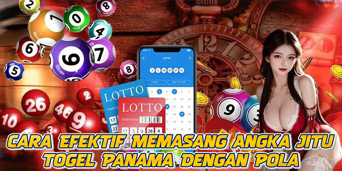 Cara Efektif Memasang Angka Jitu Togel Panama Dengan Pola
