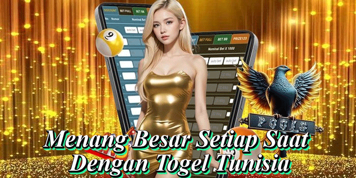 Menang Besar Setiap Saat Dengan Togel Tunisia