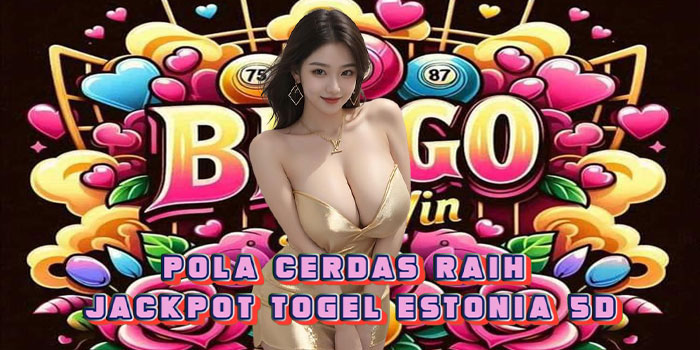 Pola Cerdas Raih Jackpot Togel Estonia 5D