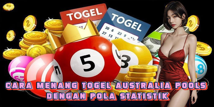 Cara Menang Togel Australia Pools Dengan Pola Statistik